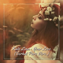 Kate Linn - Your Love (Serhat Pars Vers.)