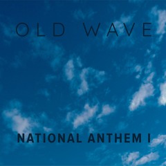 Old Wave - National Anthem I (Promo)