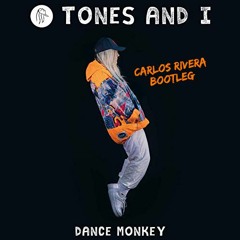 Tones And I - Dance Monkey (Carlos Rivera Bootleg) snippet