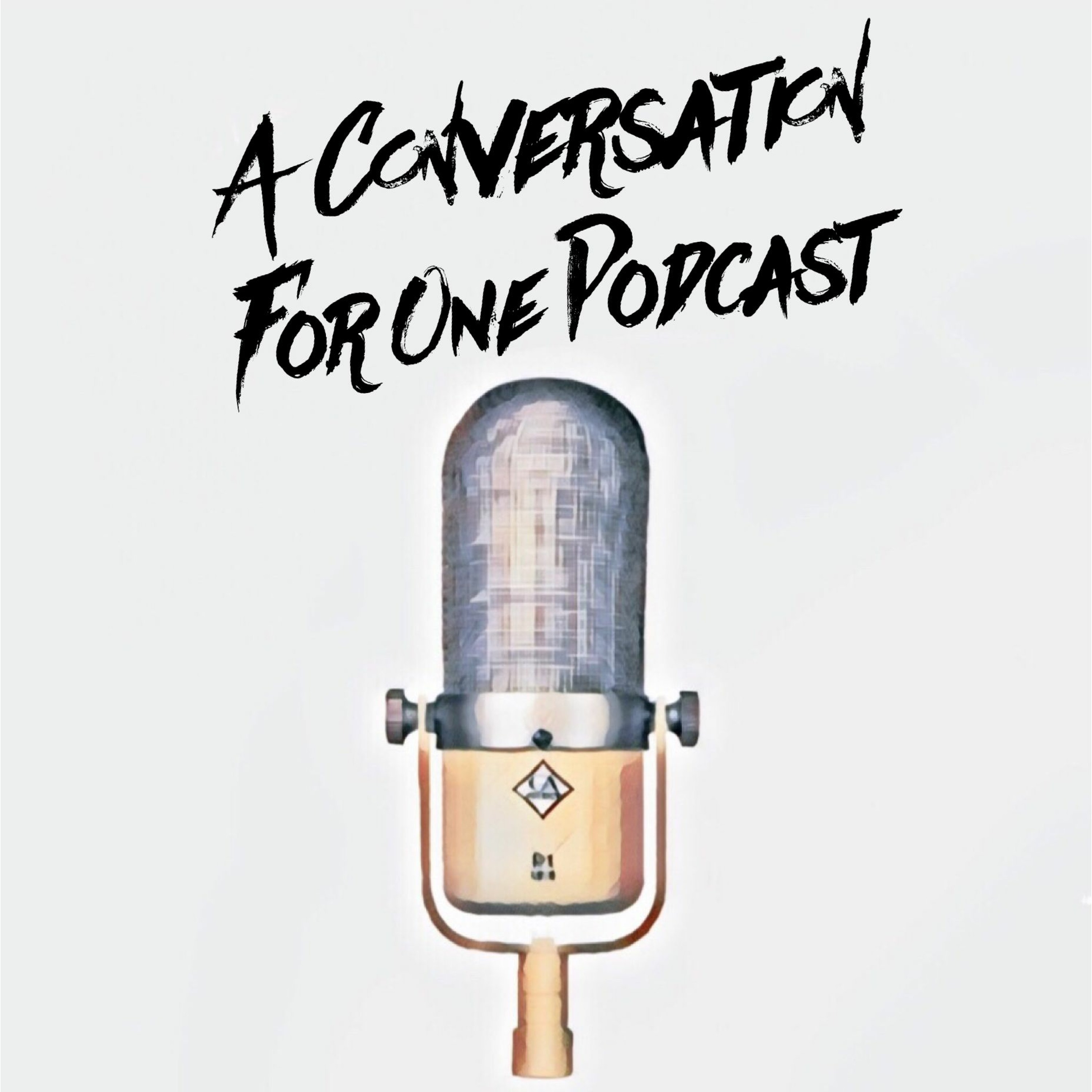A Conversation For One Podcast