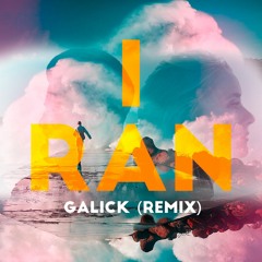 I Ran - (Galick Remix) [Free Download]