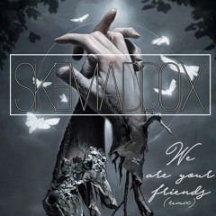 We are your friends (Skemaddox bootleg remix)