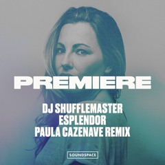 Premiere: DJ Shufflemaster - Esplendor (Paula Cazenave Remix) [Combine Audio]