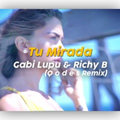 Gabi Lupu, Richy B - Tu Mirada (Q o d ë s Remix)