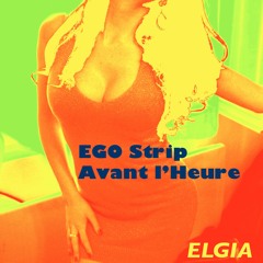 Ego Strip Avant L'Heure