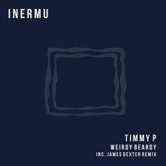 Timmy P - Weirdy Beardy (James Dexter Remix)