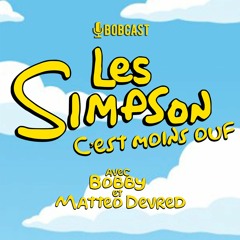 BOBCAST #1 : Les Simpsons C'est Moins Ouf... (avec Matteo Devred)
