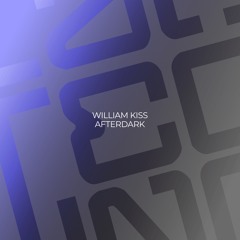 William Kiss - Afterdark (Original Mix)