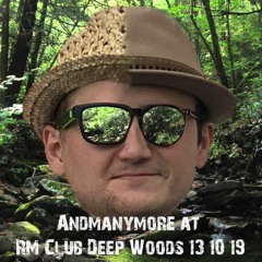 Andmanymore @RM Club DEEPWOODS 13.10.19