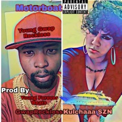 MOTORBOAT  GWAP RECKLESS ft Kulchaaa Szn