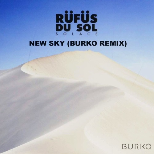 Rufus Du Sol - New Sky (Burko Remix)