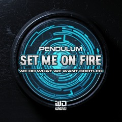 Pendulum - Set Me On Fire (We Do What We Want Bootleg) - FREE DOWNLOAD