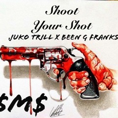 Shoot Your Shot Juko Trill x Been G Franks