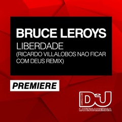PREMIERE: Bruce Leroys "Liberdade" (Ricardo Villalobos Nao Ficar Com Deus Remix)