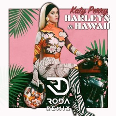 Katy Perry - Harleys In Hawaii (RODA Remix)- FREE DOWNLOAD