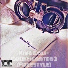 King Kali - Cold Hearted 3 (Freestyle)