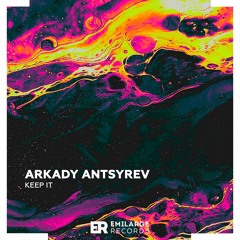 Arkady Antsyrev - Keep It (Original Mix)