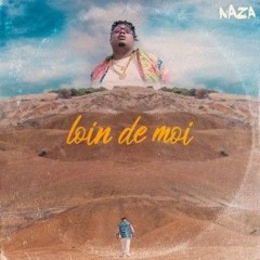 Naza – Loin De Moi