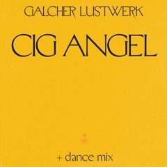 Galcher Lustwerk - Cig Angel