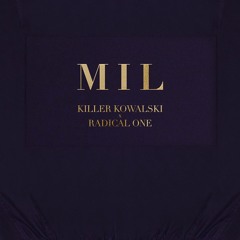 MIL (Killer Kowalski x Radical One)