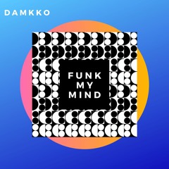 Damkko - Funk My Mind