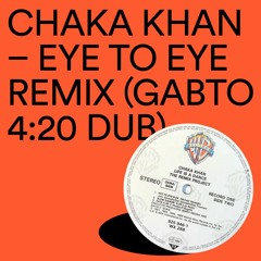 Chaka Khan - Eye To Eye Remix (Gabto 4:20 Dub)