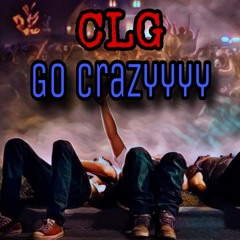 CLG - Go Crazy