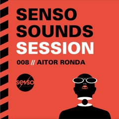 Senso Sounds Session // 008 / Aitor Ronda