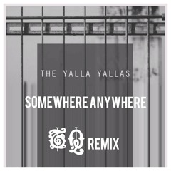 Somewhere Anywhere - The Yalla Yallas (Tragiquest Remix) w/ Rob Galloway VOCAL