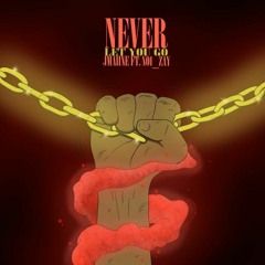 NEVER LET YOU GO FT No1_zay