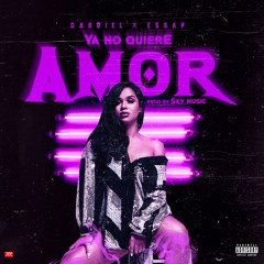 Ya no quiere amor- Gvbriell x Essap Prod.by Sky music