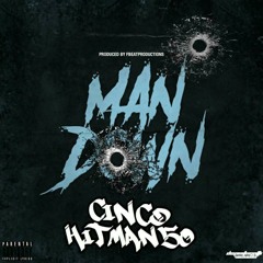ThatsCinco x Hitman50 - MAN DOWN (PROD . FBEAT PRODUCTIONS) IG:@iamhitman50