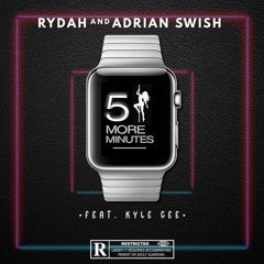 Rydah & Adrian Swish - 5 More Minutes (Ft. Kyle Gee)