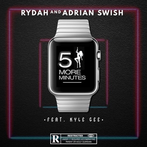 Rydah & Adrian Swish - 5 More Minutes (Ft. Kyle Gee)