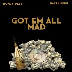 West - Got Em All Mad Ft. Nasty Neph