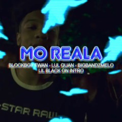 Blockboy Twan X Lul Quan X Bigbandz Melo - Mo Reala (Prod. Zaytoven)