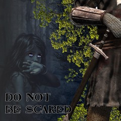 Do not be scared