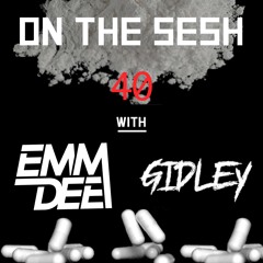 On The Sesh - Ep 40 - ft. GIDLEY