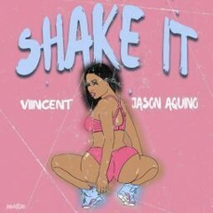 Shake It- Viincent x Jason Aquino