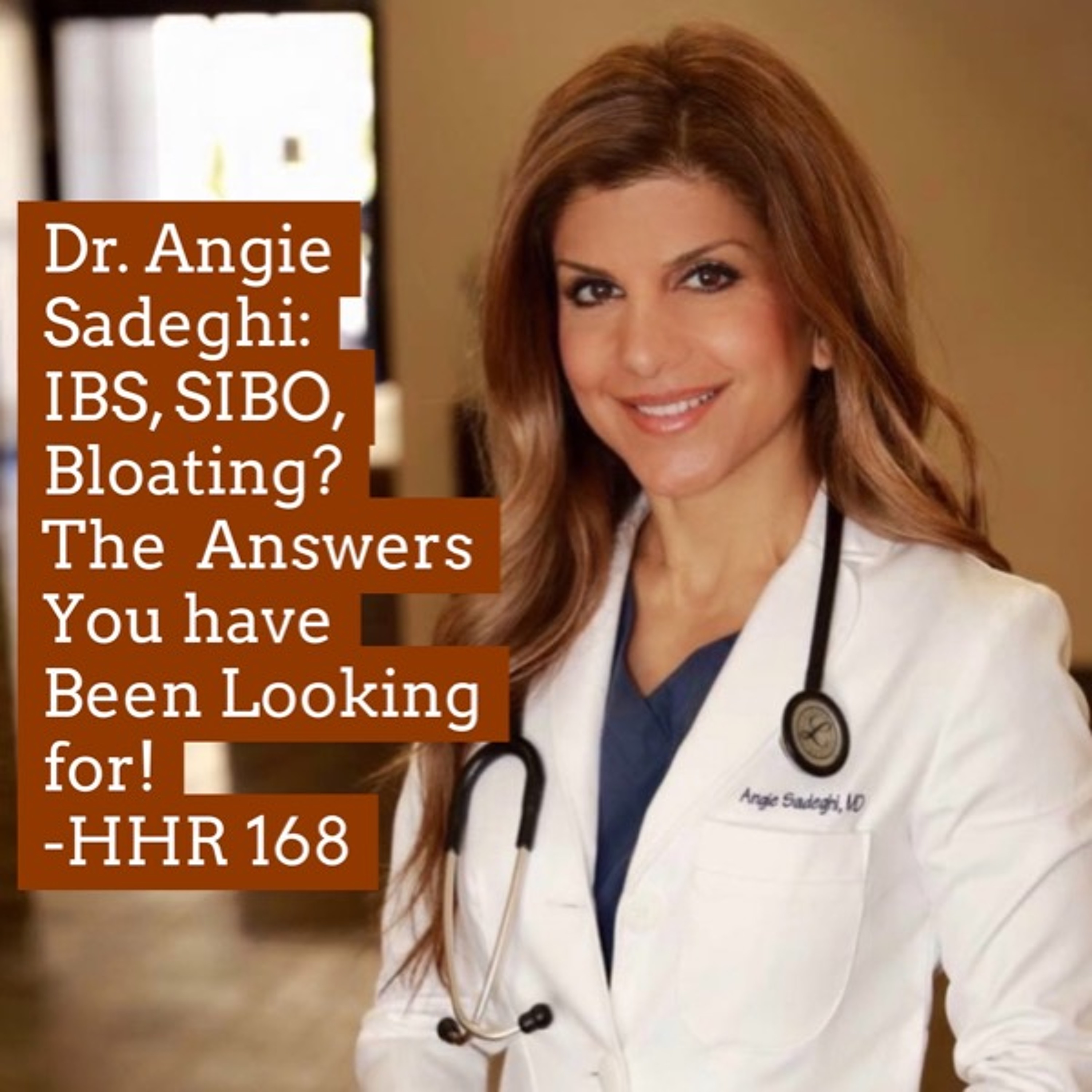 Dr.  Angie Sadeghi: IBS, SIBO, Bloating? The Answers You Have Been Looking For!