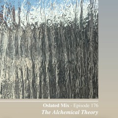 Oslated Mix Episode 176 - The Alchemical Theory