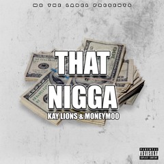 That Nigga ft. MoneyMoo