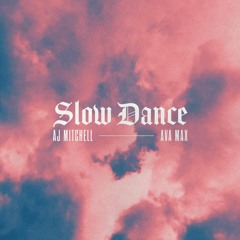 AJ Mitchell - Slow Dance Ft. Ava Max