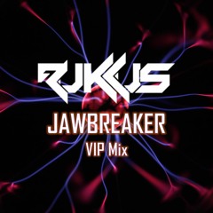 Rukkus Vs. Eruption - Jawbreaker VIP Mix (Mashup)