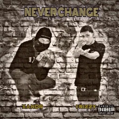 Never Change Ft. YNA Frizzy