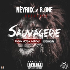 SAUVAGERIE EP.2 - Dj NèyRiix FT Dj R.one (Edition NèyRiix Birthday)