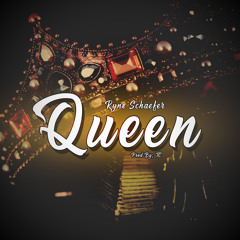 Ryne Schaefer - Queen (Prod By TC)