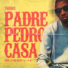 Padre Pedro Casa (Prod. by Legion Beats)