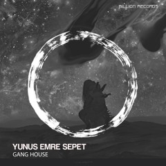 Yunus Emre Sepet - Gang House | Free Download |