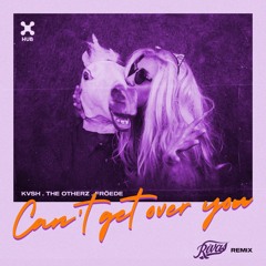 KVSH & The Otherz Ft. FRÖEDE - Can't Get Over You (RIVAS (BR) Remix)